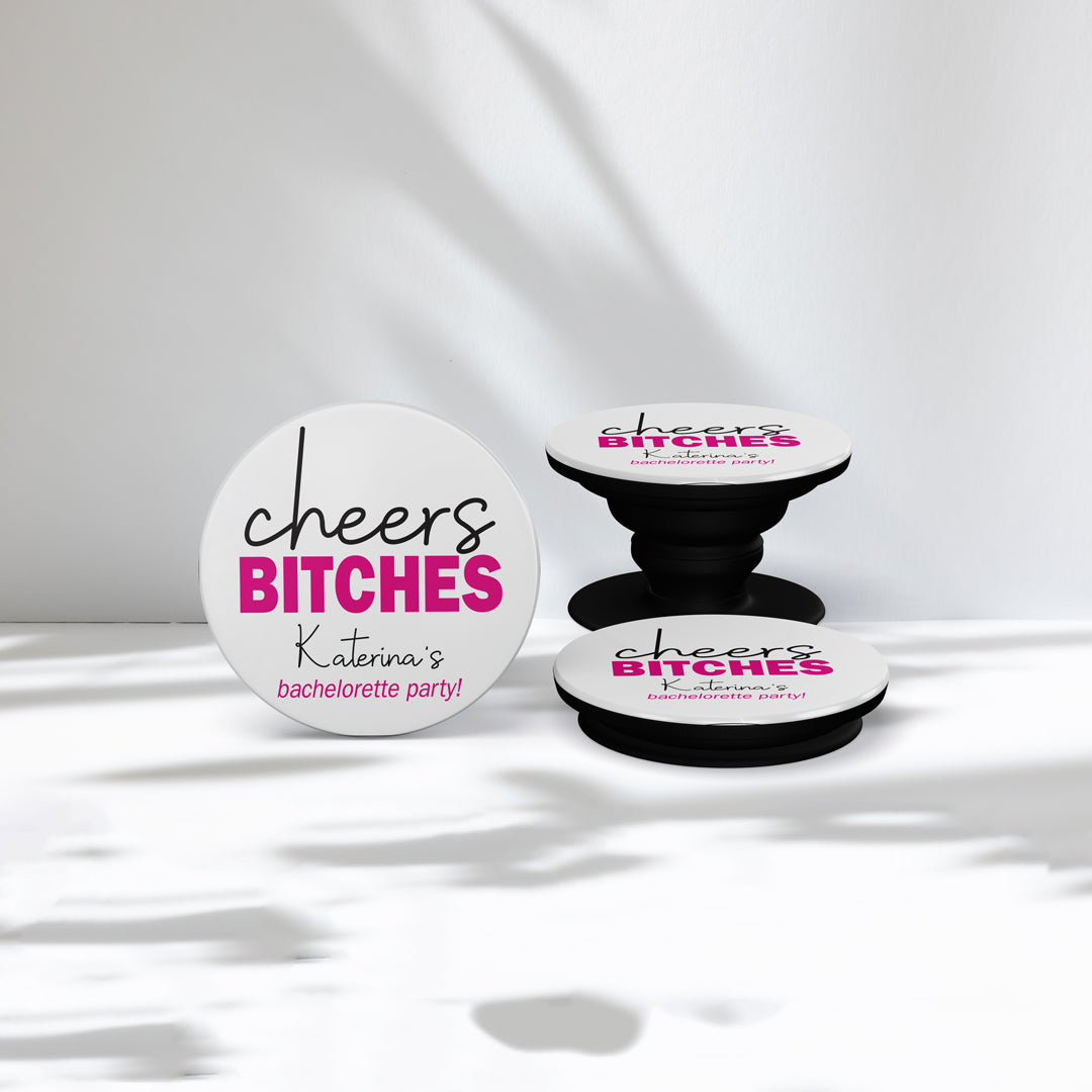 Cheers Bitches - Phone Holder