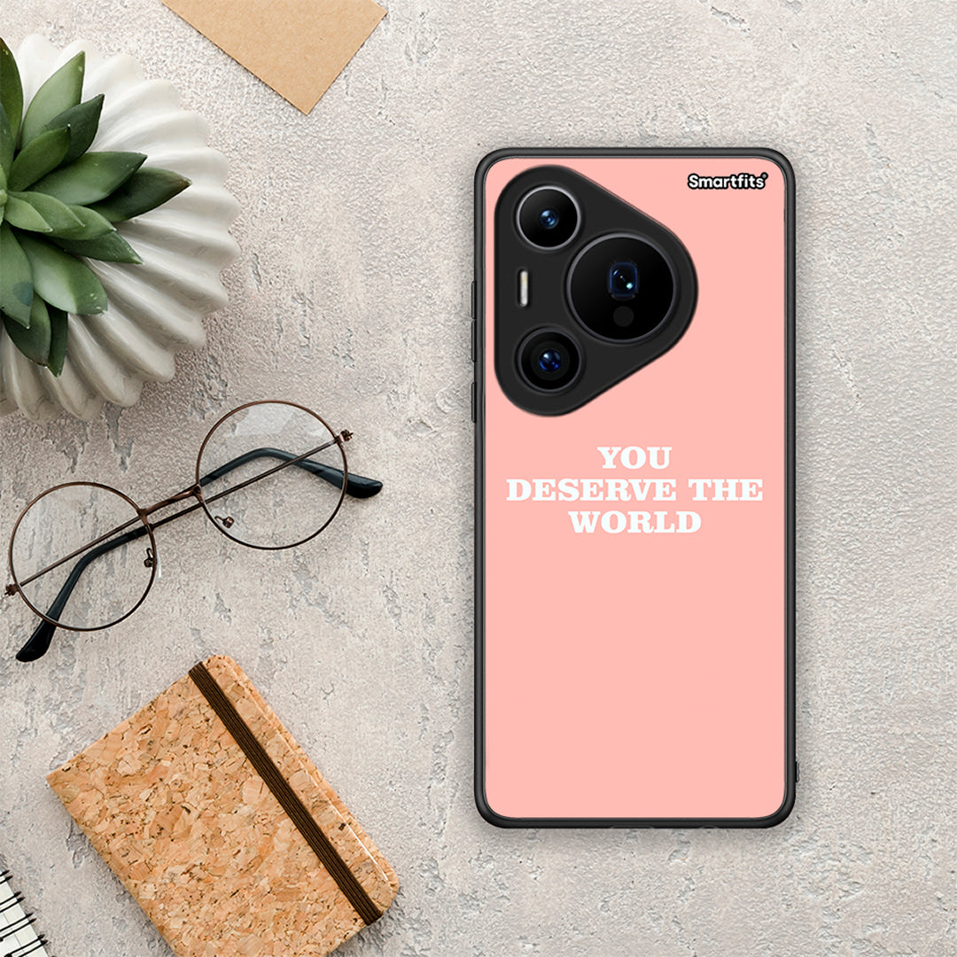 You Deserve The World - Huawei Pura 70 Pro / 70 Pro+ θήκη