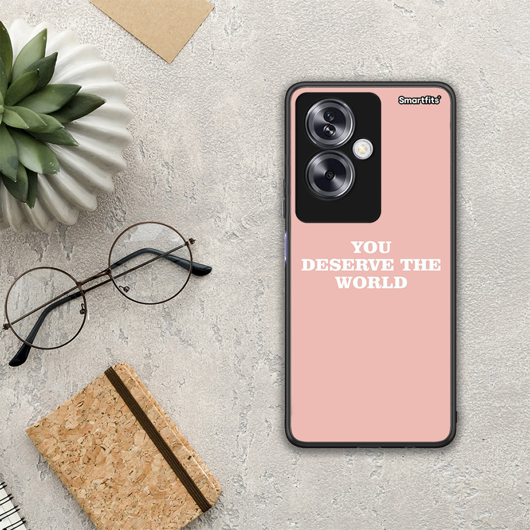 You Deserve The World - Oppo A79 / A2 θήκη