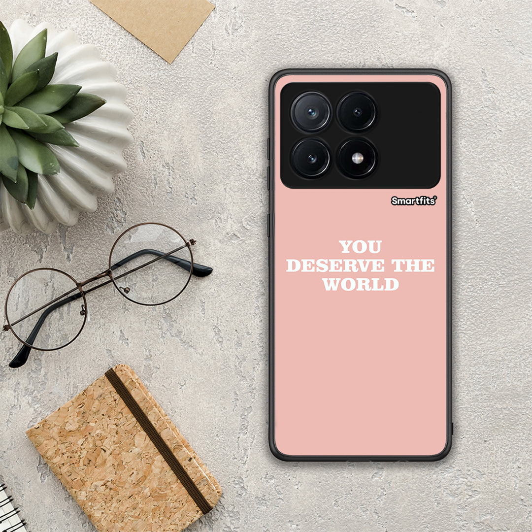 You Deserve The World - Xiaomi Poco X6 Pro 5G θήκη
