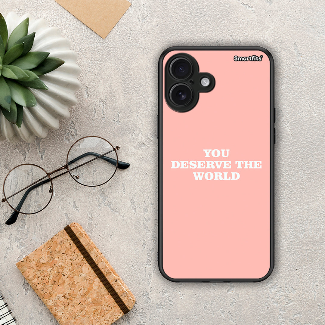 You Deserve The World - iPhone 16 Plus θήκη