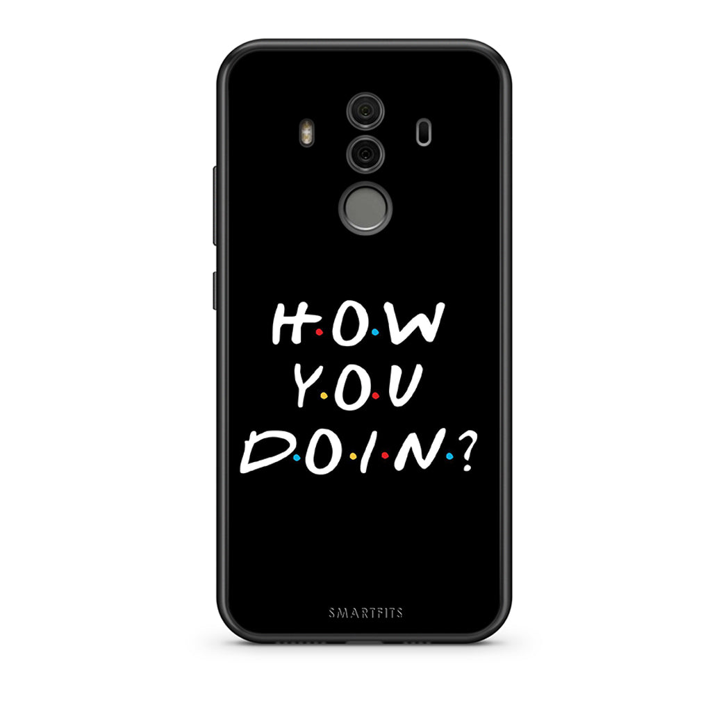 Huawei Mate 10 Pro How You Doin θήκη από τη Smartfits με σχέδιο στο πίσω μέρος και μαύρο περίβλημα | Smartphone case with colorful back and black bezels by Smartfits
