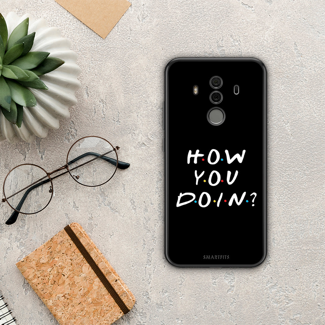 How You Doin - Huawei Mate 10 Pro θήκη