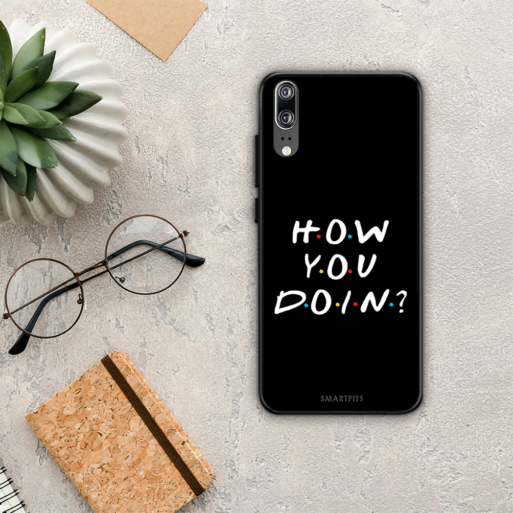 How You Doin - Huawei P20 θήκη