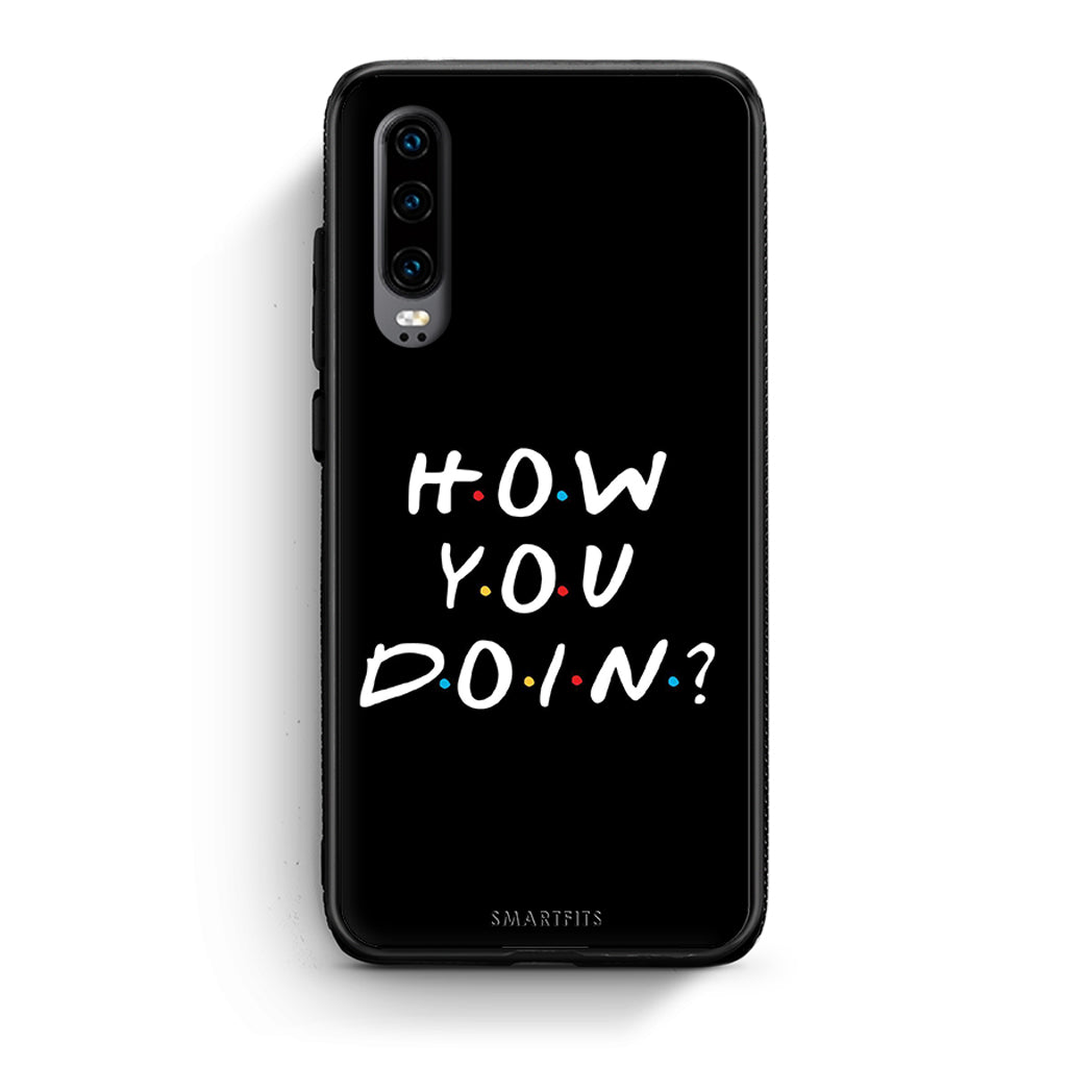 Huawei P30 How You Doin θήκη από τη Smartfits με σχέδιο στο πίσω μέρος και μαύρο περίβλημα | Smartphone case with colorful back and black bezels by Smartfits