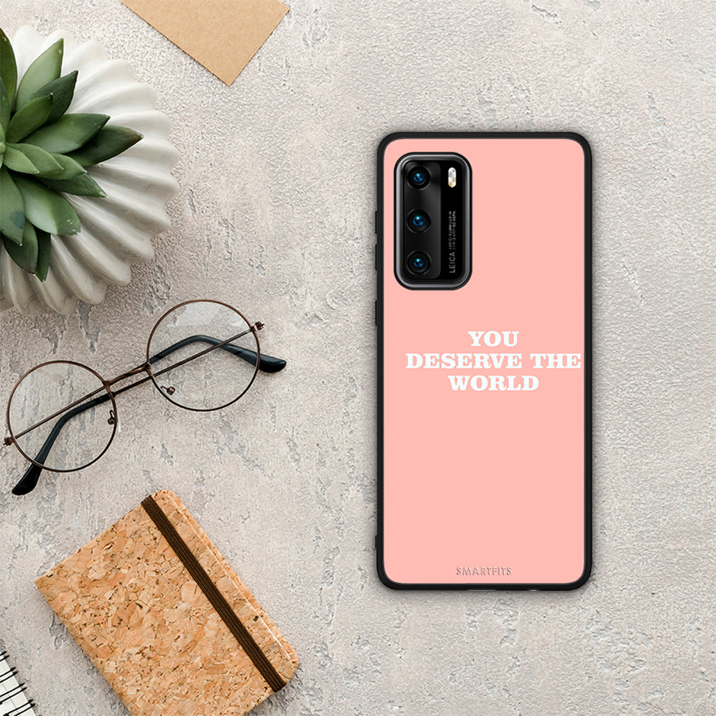 You Deserve The World - Huawei P40 θήκη