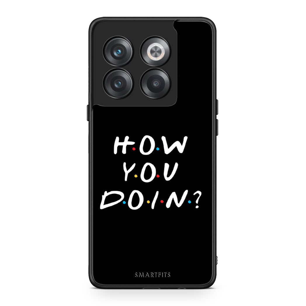 OnePlus 10T How You Doin θήκη από τη Smartfits με σχέδιο στο πίσω μέρος και μαύρο περίβλημα | Smartphone case with colorful back and black bezels by Smartfits