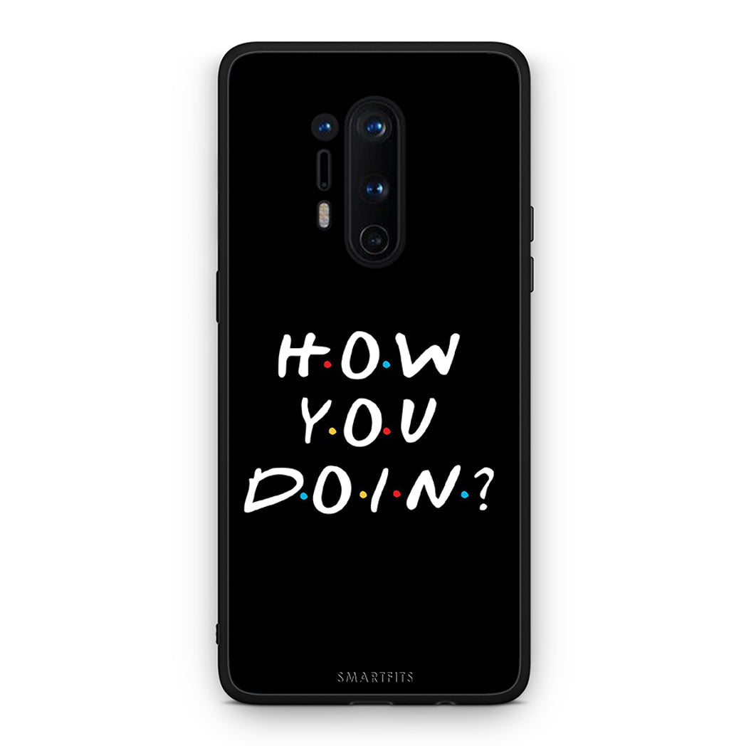 OnePlus 8 Pro How You Doin θήκη από τη Smartfits με σχέδιο στο πίσω μέρος και μαύρο περίβλημα | Smartphone case with colorful back and black bezels by Smartfits