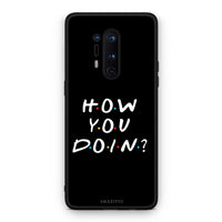 Thumbnail for OnePlus 8 Pro How You Doin θήκη από τη Smartfits με σχέδιο στο πίσω μέρος και μαύρο περίβλημα | Smartphone case with colorful back and black bezels by Smartfits