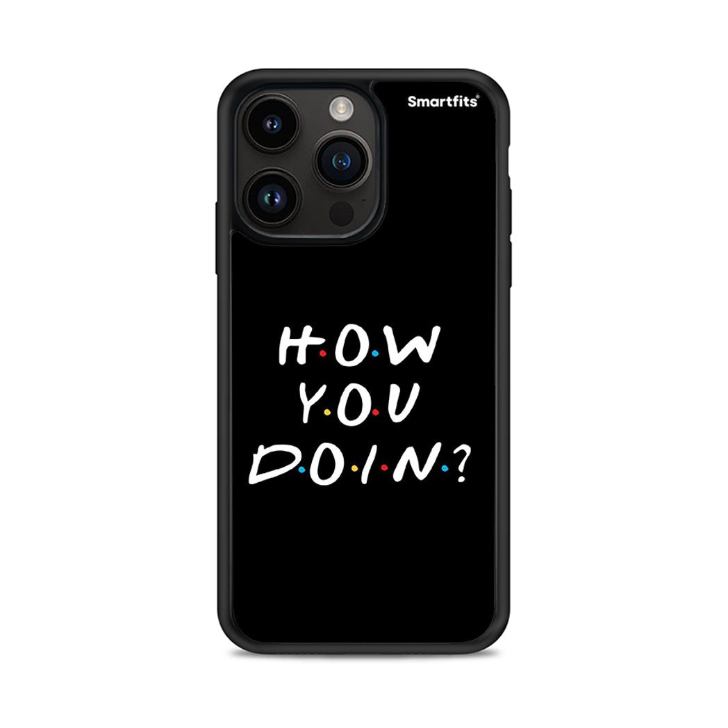 How You Doin - iPhone 15 Pro Max θήκη
