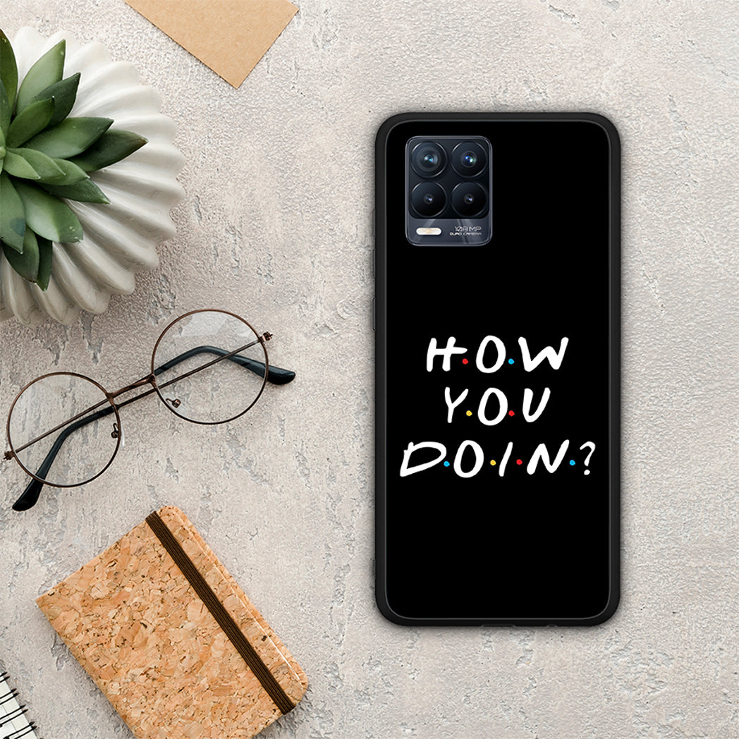How You Doin - Realme 8 / 8 Pro θήκη