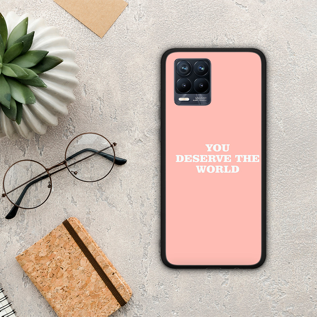 You Deserve The World - Realme 8 / 8 Pro θήκη
