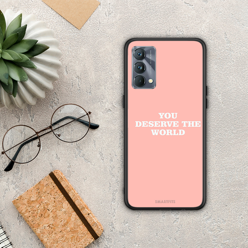 You Deserve The World - Realme GT Master θήκη