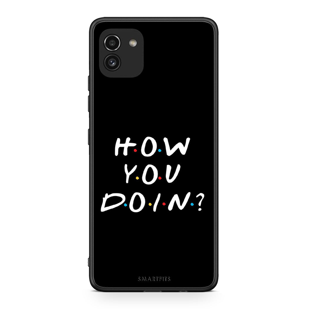 Samsung A03 How You Doin θήκη από τη Smartfits με σχέδιο στο πίσω μέρος και μαύρο περίβλημα | Smartphone case with colorful back and black bezels by Smartfits