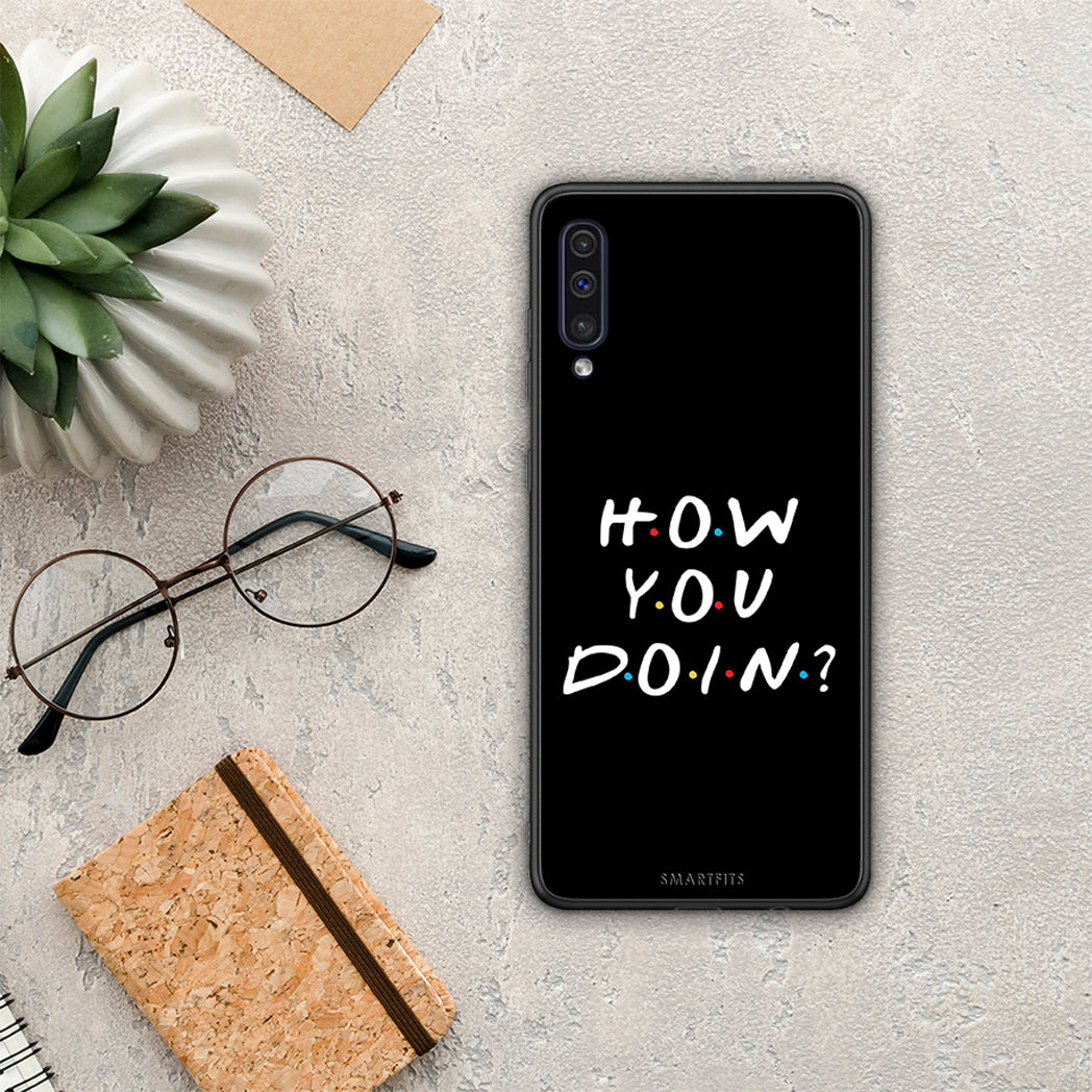 How You Doin - Samsung Galaxy A50 / A30s θήκη