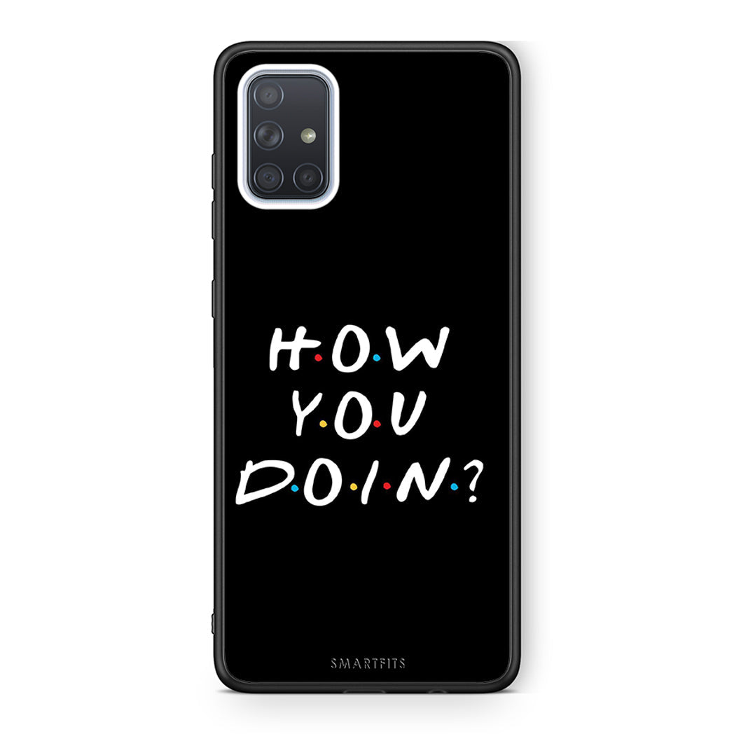 Samsung A71 How You Doin θήκη από τη Smartfits με σχέδιο στο πίσω μέρος και μαύρο περίβλημα | Smartphone case with colorful back and black bezels by Smartfits
