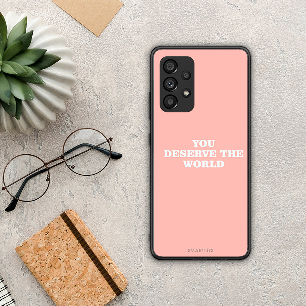 You Deserve The World - Samsung Galaxy A53 5G θήκη