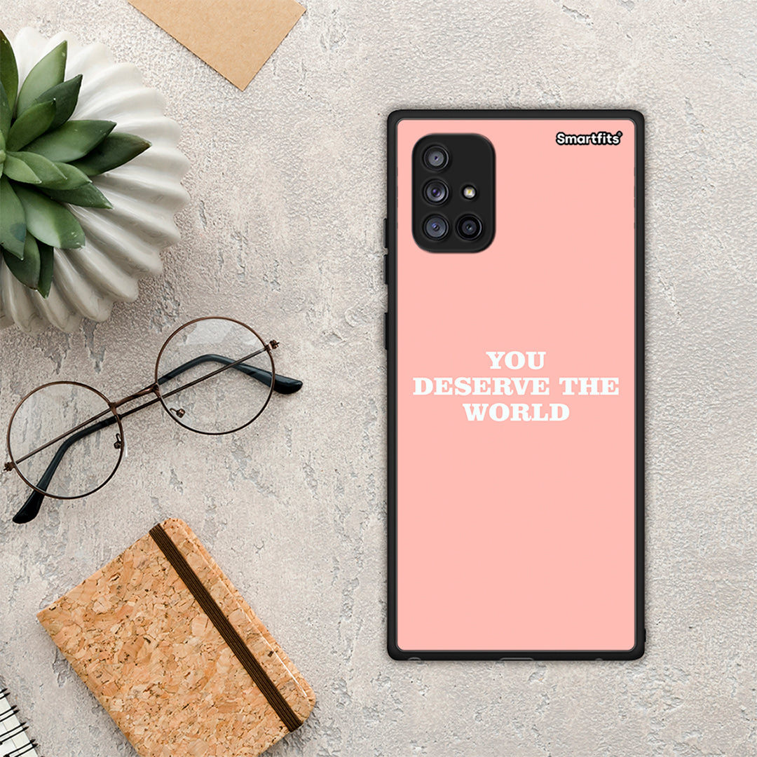 You Deserve The World - Samsung Galaxy A71 5G θήκη