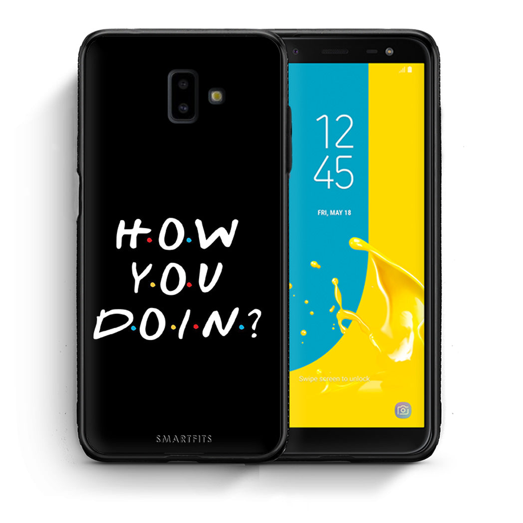 Θήκη Samsung J6+ How You Doin από τη Smartfits με σχέδιο στο πίσω μέρος και μαύρο περίβλημα | Samsung J6+ How You Doin case with colorful back and black bezels