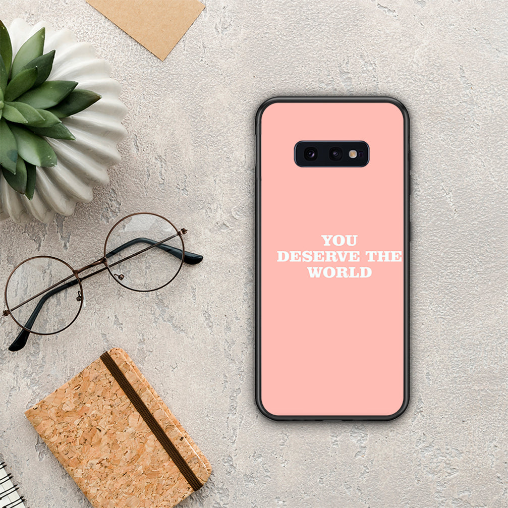 You Deserve The World - Samsung Galaxy S10e θήκη