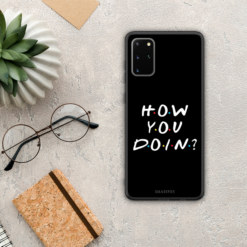 How You Doin - Samsung Galaxy S20+ θήκη