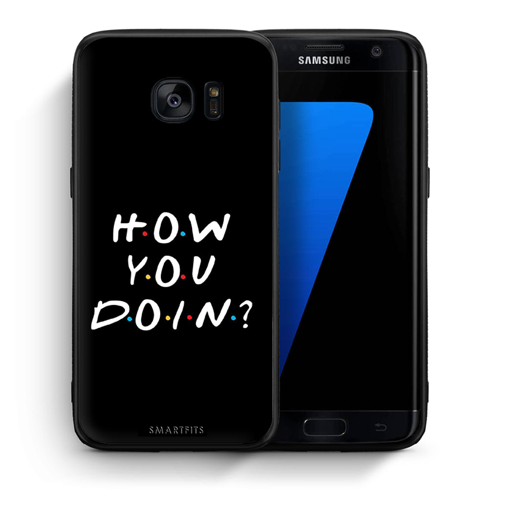 Θήκη Samsung S7 Edge How You Doin από τη Smartfits με σχέδιο στο πίσω μέρος και μαύρο περίβλημα | Samsung S7 Edge How You Doin case with colorful back and black bezels