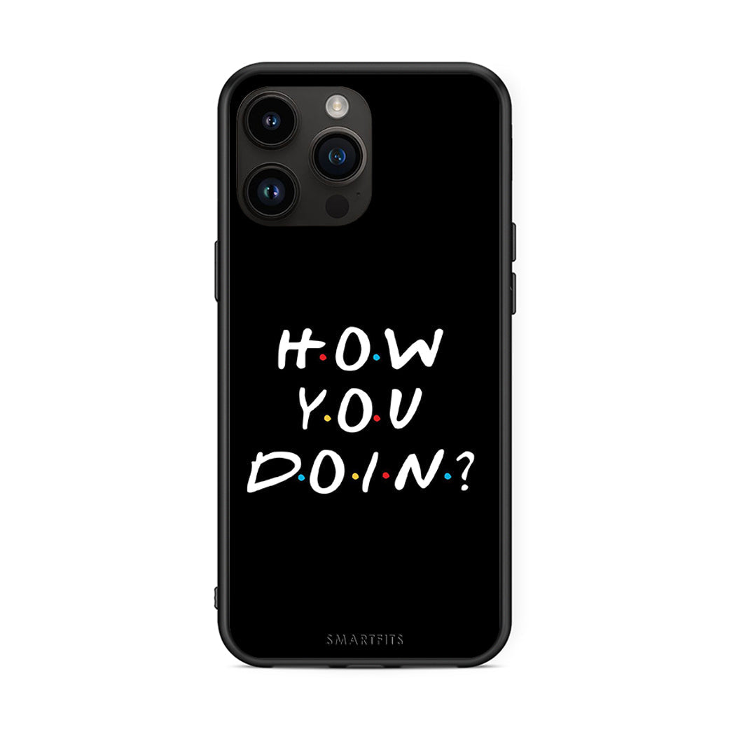 iPhone 15 Pro Max How You Doin θήκη από τη Smartfits με σχέδιο στο πίσω μέρος και μαύρο περίβλημα | Smartphone case with colorful back and black bezels by Smartfits