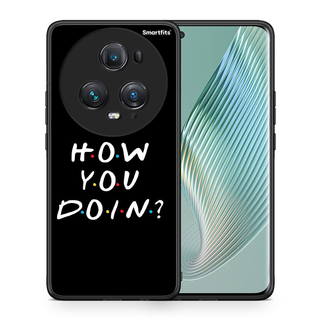 Θήκη Honor Magic5 Pro How You Doin από τη Smartfits με σχέδιο στο πίσω μέρος και μαύρο περίβλημα | Honor Magic5 Pro How You Doin case with colorful back and black bezels