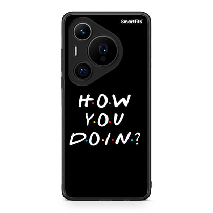 Huawei Pura 70 Pro / 70 Pro+ How You Doin θήκη από τη Smartfits με σχέδιο στο πίσω μέρος και μαύρο περίβλημα | Smartphone case with colorful back and black bezels by Smartfits