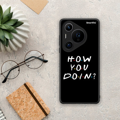 How You Doin - Huawei Pura 70 Pro / 70 Pro+ θήκη