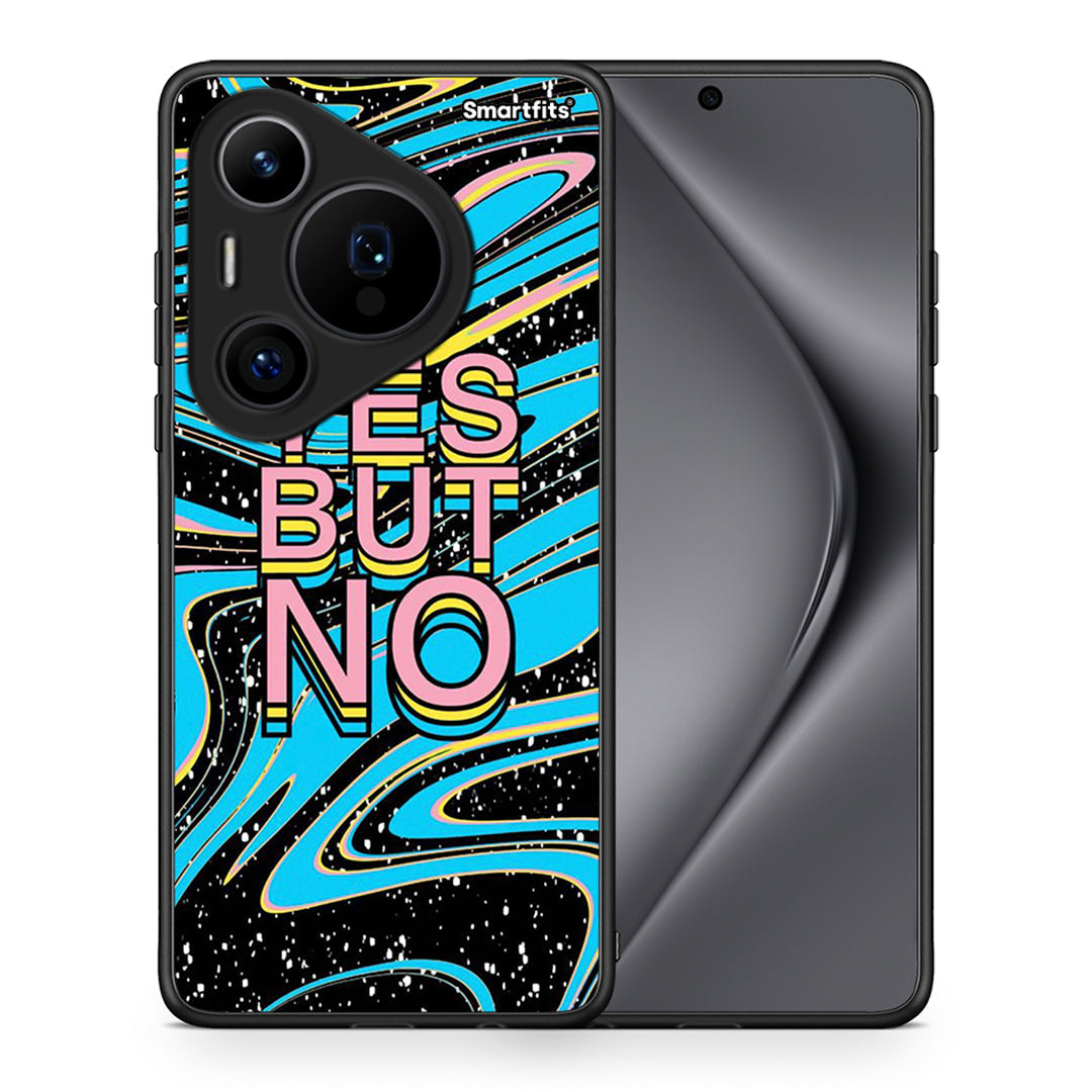 Θήκη Huawei Pura 70 Pro / 70 Pro+ Yes But No από τη Smartfits με σχέδιο στο πίσω μέρος και μαύρο περίβλημα | Huawei Pura 70 Pro / 70 Pro+ Yes But No case with colorful back and black bezels