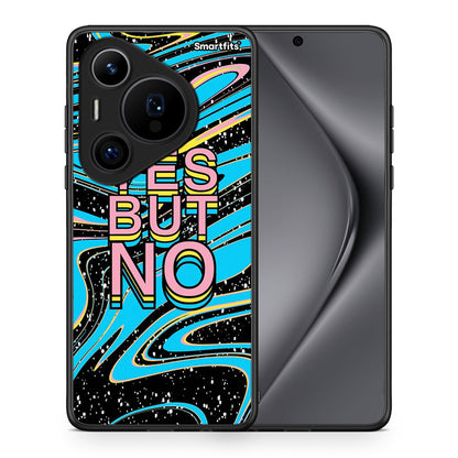 Θήκη Huawei Pura 70 Pro / 70 Pro+ Yes But No από τη Smartfits με σχέδιο στο πίσω μέρος και μαύρο περίβλημα | Huawei Pura 70 Pro / 70 Pro+ Yes But No case with colorful back and black bezels
