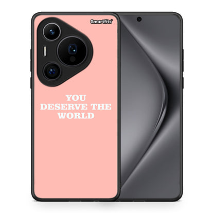 You Deserve The World - Huawei Pura 70 Pro / 70 Pro+ θήκη