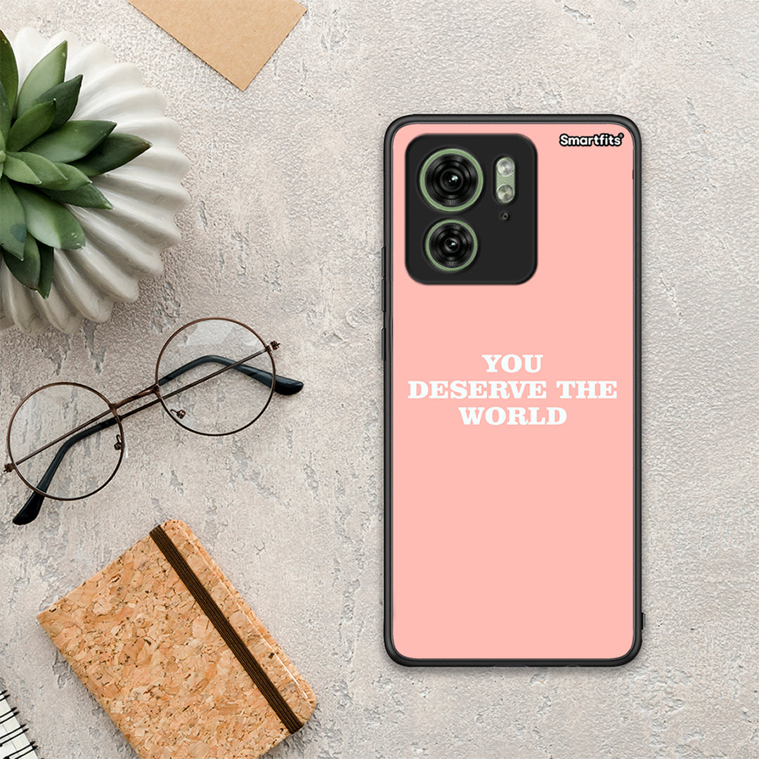 You Deserve The World - Motorola Edge 40 5G θήκη