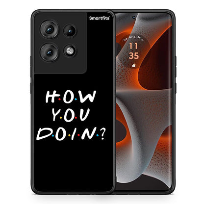 Θήκη Motorola Edge 50 How You Doin από τη Smartfits με σχέδιο στο πίσω μέρος και μαύρο περίβλημα | Motorola Edge 50 How You Doin case with colorful back and black bezels