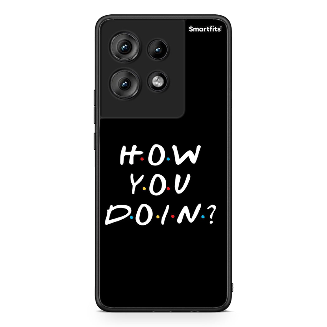 Motorola Edge 50 How You Doin θήκη από τη Smartfits με σχέδιο στο πίσω μέρος και μαύρο περίβλημα | Smartphone case with colorful back and black bezels by Smartfits