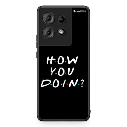 Motorola Edge 50 How You Doin θήκη από τη Smartfits με σχέδιο στο πίσω μέρος και μαύρο περίβλημα | Smartphone case with colorful back and black bezels by Smartfits