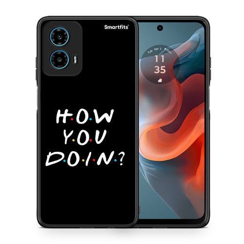 Θήκη Motorola G34 5G How You Doin από τη Smartfits με σχέδιο στο πίσω μέρος και μαύρο περίβλημα | Motorola G34 5G How You Doin case with colorful back and black bezels