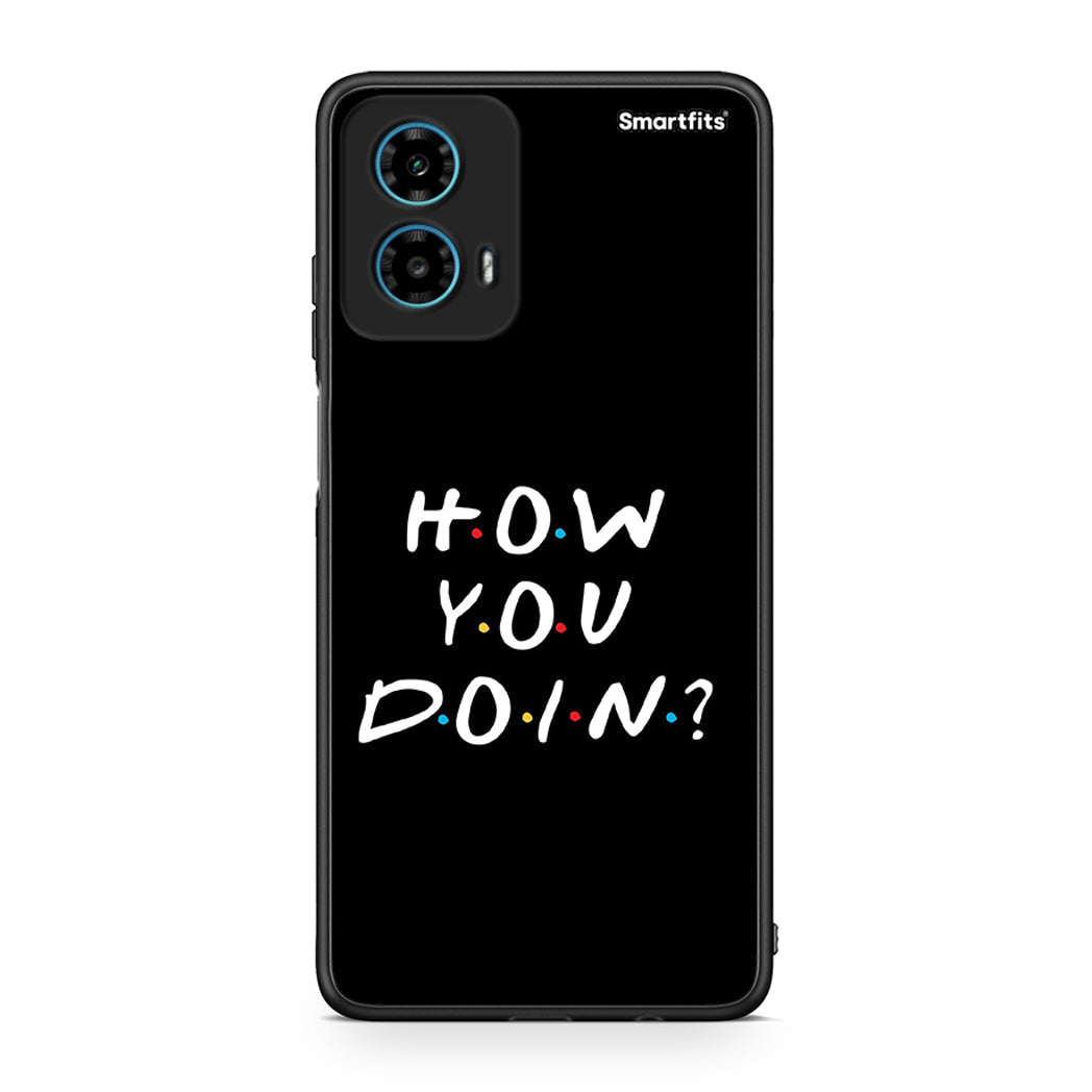 Motorola G34 5G How You Doin θήκη από τη Smartfits με σχέδιο στο πίσω μέρος και μαύρο περίβλημα | Smartphone case with colorful back and black bezels by Smartfits