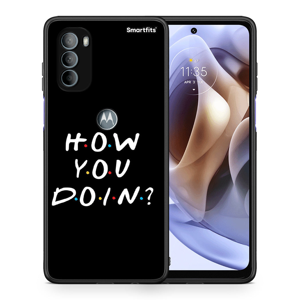 Θήκη Motorola Moto G31 How You Doin από τη Smartfits με σχέδιο στο πίσω μέρος και μαύρο περίβλημα | Motorola Moto G31 How You Doin case with colorful back and black bezels