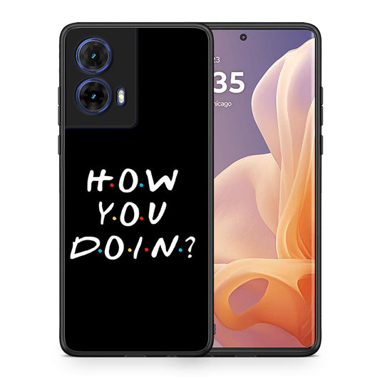 Θήκη Motorola Moto G85 How You Doin από τη Smartfits με σχέδιο στο πίσω μέρος και μαύρο περίβλημα | Motorola Moto G85 How You Doin case with colorful back and black bezels