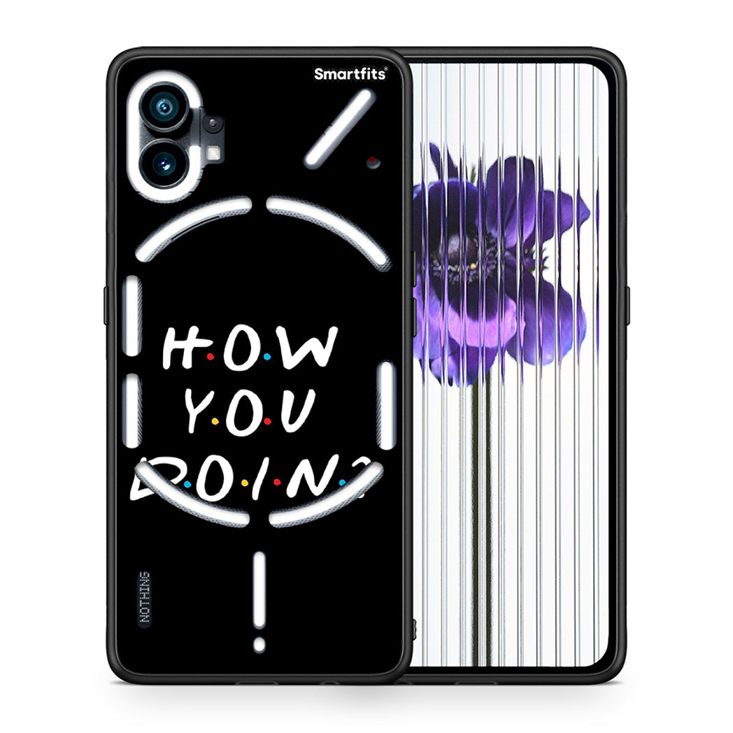 Θήκη Nothing Phone 1 How You Doin από τη Smartfits με σχέδιο στο πίσω μέρος και μαύρο περίβλημα | Nothing Phone 1 How You Doin case with colorful back and black bezels