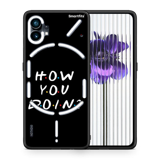 Θήκη Nothing Phone 1 How You Doin από τη Smartfits με σχέδιο στο πίσω μέρος και μαύρο περίβλημα | Nothing Phone 1 How You Doin case with colorful back and black bezels