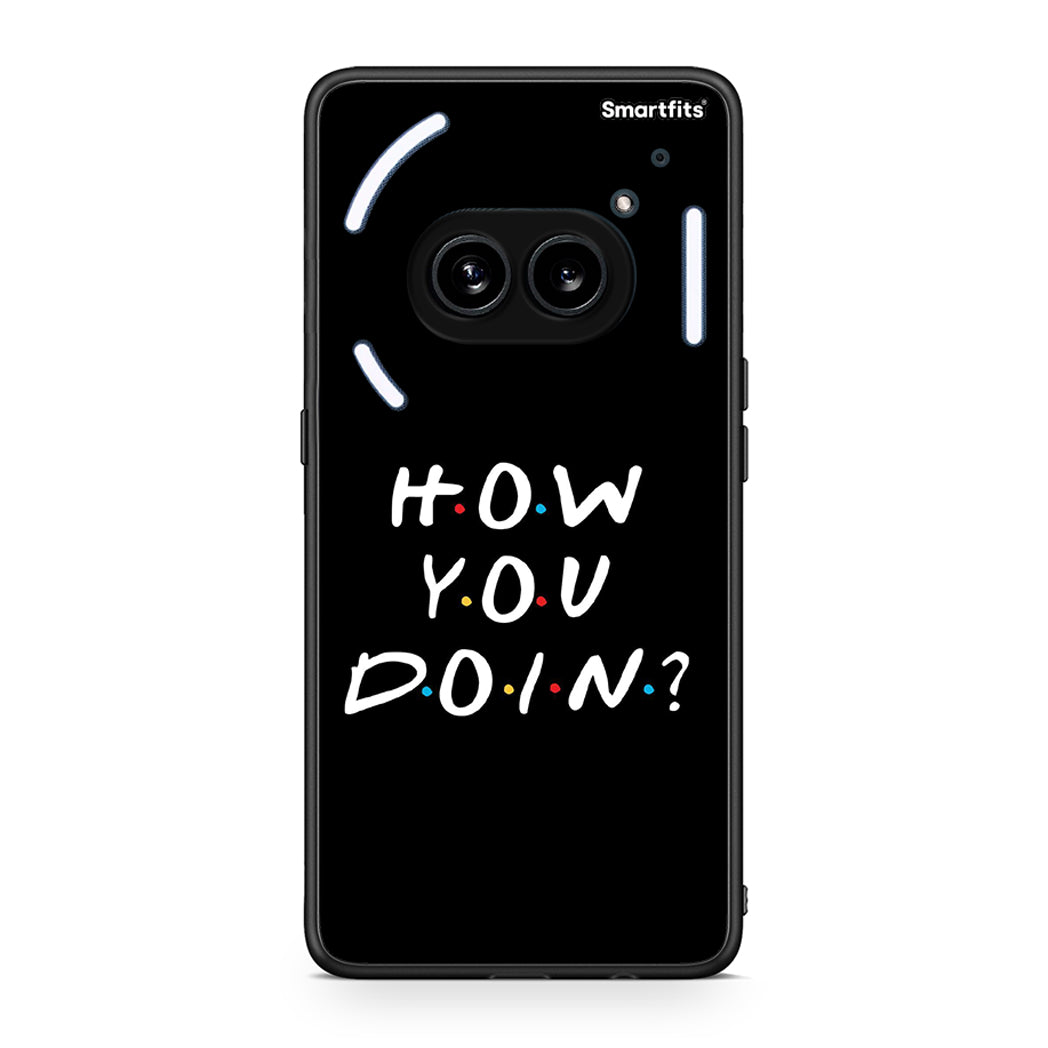 Nothing Phone 2a How You Doin θήκη από τη Smartfits με σχέδιο στο πίσω μέρος και μαύρο περίβλημα | Smartphone case with colorful back and black bezels by Smartfits