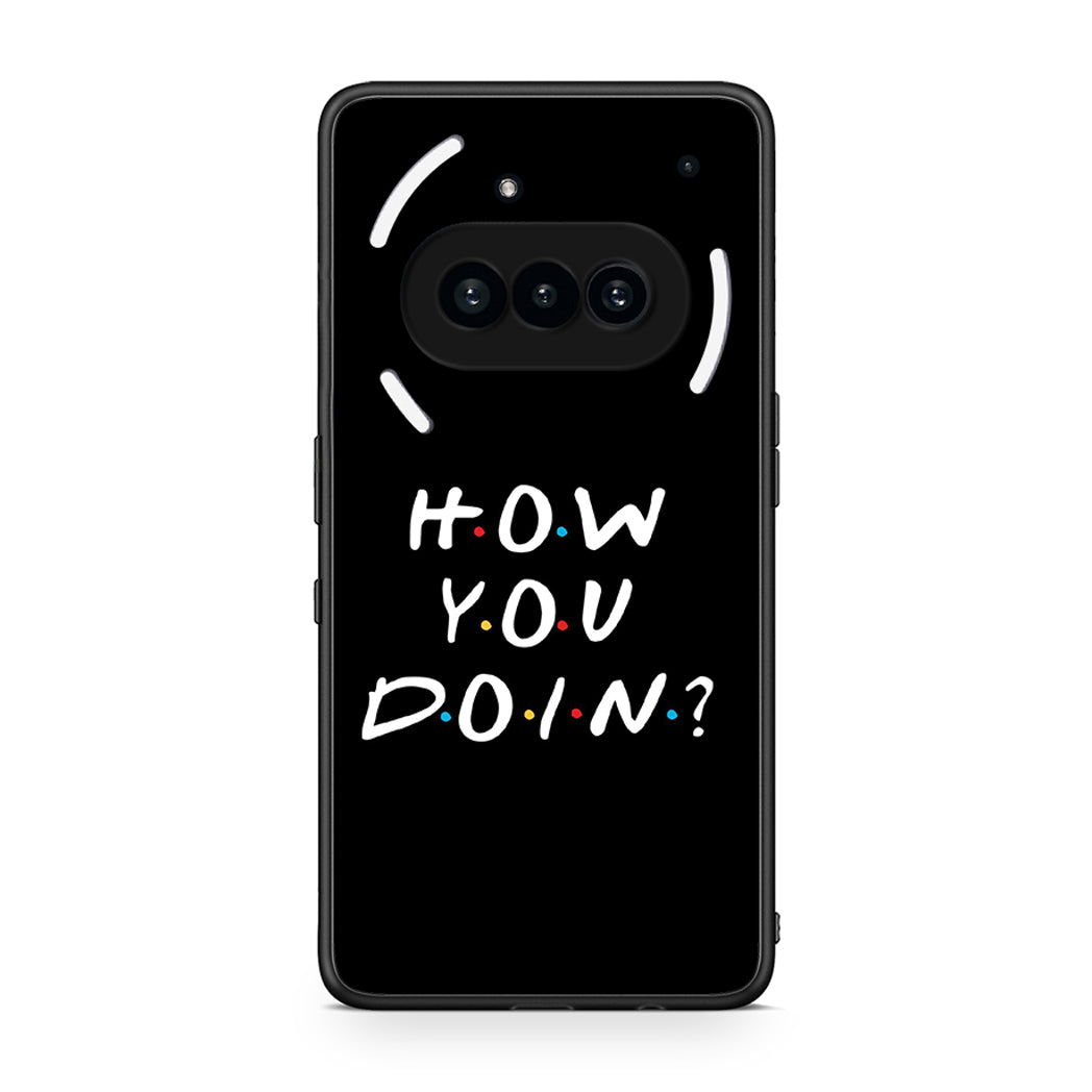 Nothing Phone 3a How You Doin θήκη από τη Smartfits με σχέδιο στο πίσω μέρος και μαύρο περίβλημα | Smartphone case with colorful back and black bezels by Smartfits