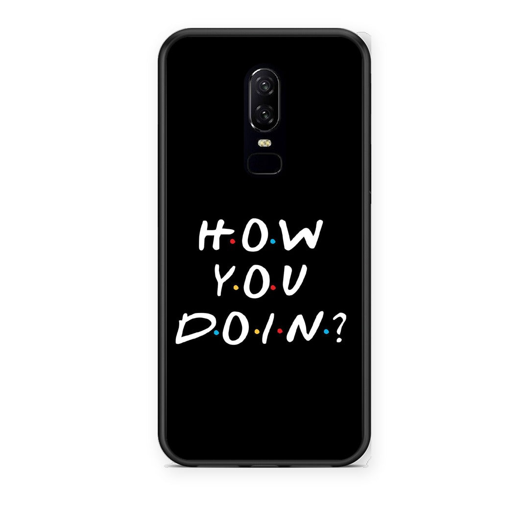 Θήκη OnePlus 6 How You Doin από τη Smartfits με σχέδιο στο πίσω μέρος και μαύρο περίβλημα | OnePlus 6 How You Doin case with colorful back and black bezels