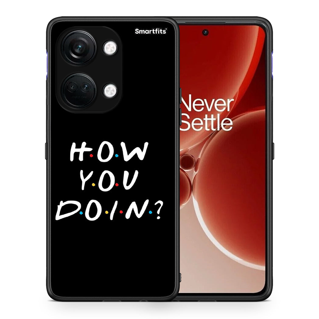 Θήκη OnePlus Nord 3 How You Doin από τη Smartfits με σχέδιο στο πίσω μέρος και μαύρο περίβλημα | OnePlus Nord 3 How You Doin case with colorful back and black bezels