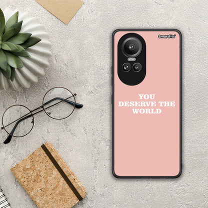 You Deserve The World - Oppo Reno10 Pro θήκη
