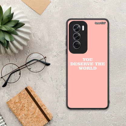 You Deserve The World - Oppo Reno12 Pro θήκη