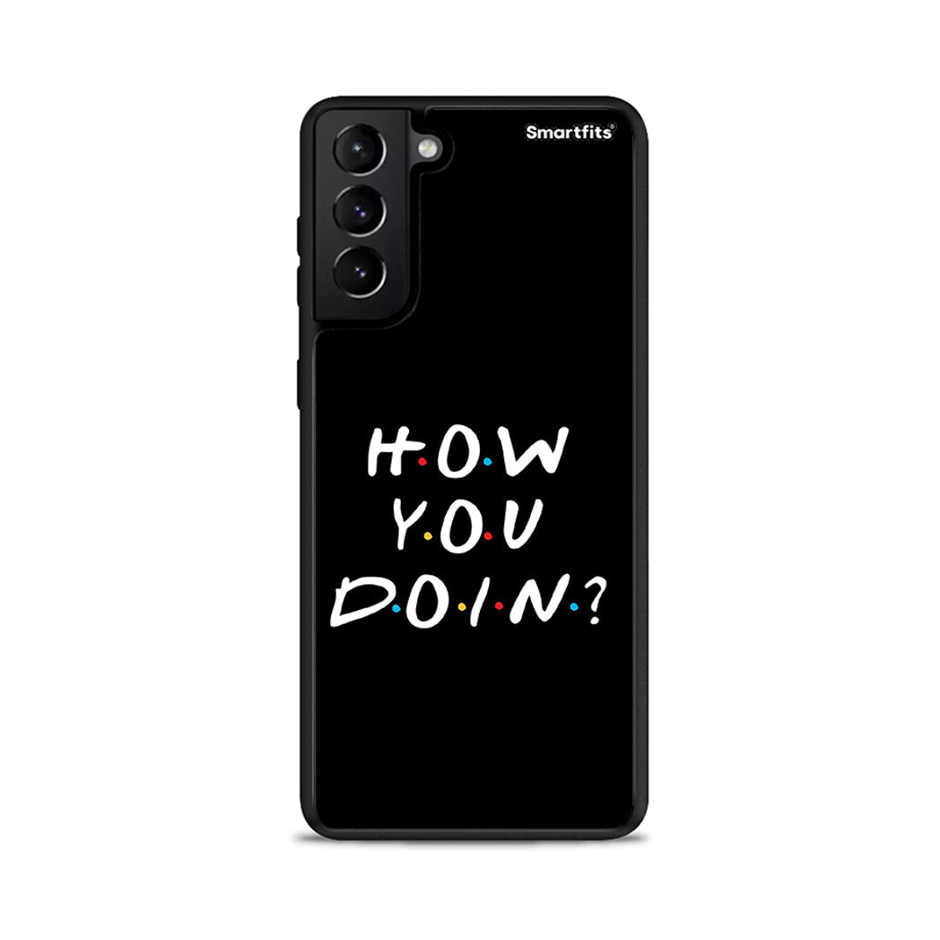 How You Doin - Samsung Galaxy S21+ θήκη